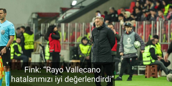 Fink “Rayo Vallecano hatalarımızı iyi değerlendirdi”